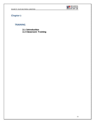 MARUTI SUZUKI INDIA LIMITED
19
Chapter 2
TRAINING
2.1 Introduction
2.2 Classroom Training
 