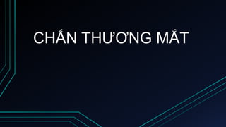 CHẤN THƯƠNG MẮT
 