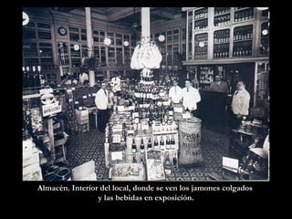 Almacén. Interior del local, donde se ven los jamones colgados  y las bebidas en exposición. 