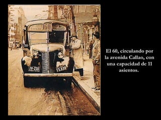 El 60, circulando por la avenida Callao, con una capacidad de 11 asientos.  