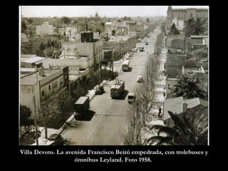Villa Devoto. La avenida Francisco Beiró empedrada, con trolebuses y ómnibus Leyland. Foto 1958.  
