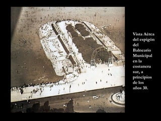 Vista Aérea del espigón del Balneario Municipal en la costanera sur, a principios de los  años 30.  