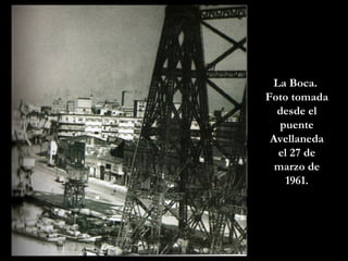 La Boca.  Foto tomada desde el puente Avellaneda el 27 de marzo de 1961. 