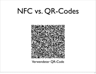NFC vs. QR-Codes




   Verwendeter QR-Code


                         7
 