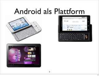 Android als Plattform




          3
                        3
 