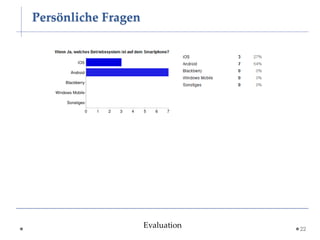 Persönliche Fragen




                     Evaluation   22
 