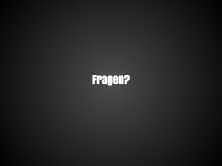 Fragen?
 