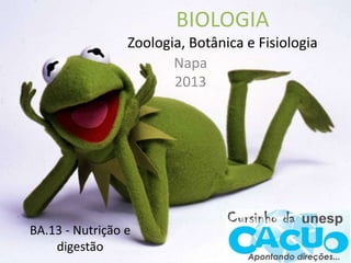 BIOLOGIA
Zoologia, Botânica e Fisiologia
Napa
2013
BA.13 - Nutrição e
digestão
 