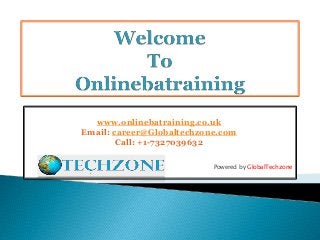 www.onlinebatraining.co.uk
Email: career@Globaltechzone.com
Call: +1-7327039632
Powered by GlobalTechzone
 