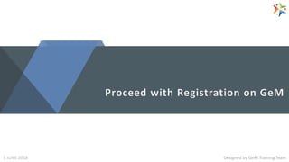 Designed by GeM Training TeamDesigned by GeM Training TeamDesigned by GeM Training Team5 JUNE 2018
 