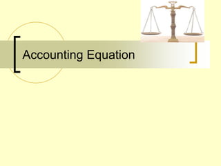 Accounting Equation
 