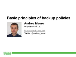 Basic principles of backup policies by Andrea Mauro, Backup Academy | PPTX