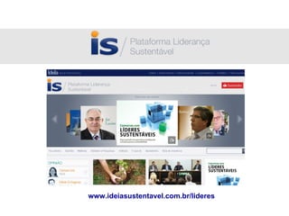 www.ideiasustentavel.com.br/lideres 