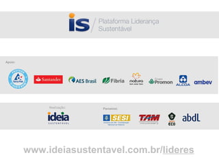 www.ideiasustentavel.com.br/ lideres Apoio: Parceiros: 