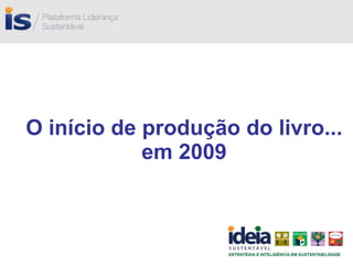 O início de produção do livro... em 2009 