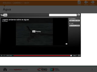 BIOLOGIA » CADERNO 1 » BA 01
                               Início   Voltar   Próximo



Água




      www.sejaetico.com.br                         6
 