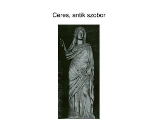 Ceres, antik szobor
 