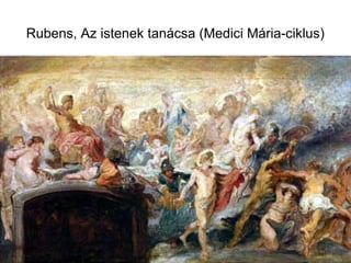 Rubens, Az istenek tanácsa (Medici Mária-ciklus)
 