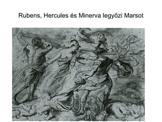 Rubens, Hercules és Minerva legyőzi Marsot
 