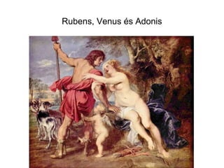 Rubens, Venus és Adonis
 