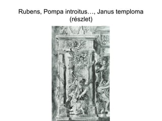 Rubens, Pompa introitus…, Janus temploma
(részlet)
 