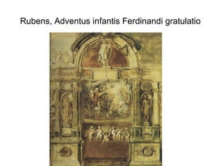 Rubens, Adventus infantis Ferdinandi gratulatio
 