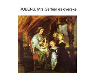 RUBENS, Mrs Gerbier és gyerekei
 