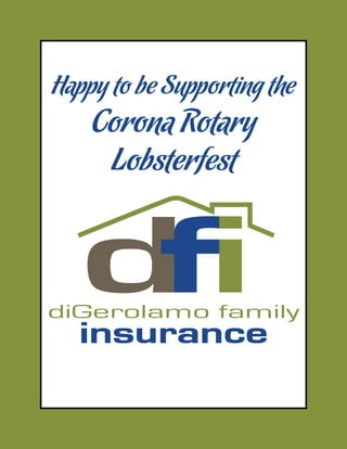 diGerolamo family
insurance
Happy to be Supporting the
Corona Rotary
Lobsterfest
 
