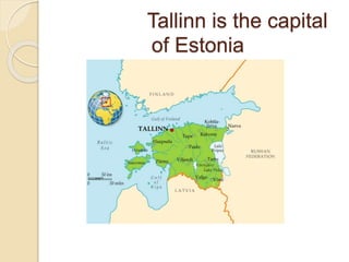 Tallinn is the capital
of Estonia
 