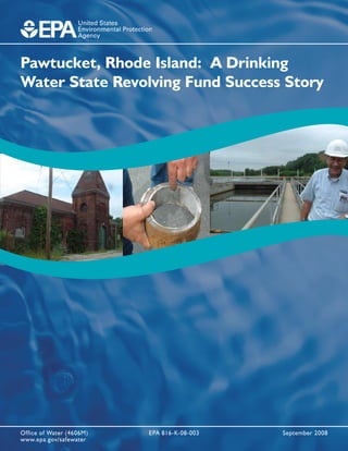 Pawtucket, Rhode Island: A Drinking
Water State Revolving Fund Success Story
Office of Water (4606M)
www.epa.gov/safewater
EPA 816-K-08-003 September 2008
 