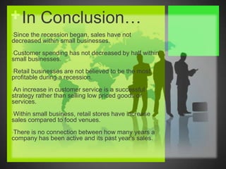 Recession Effect on Customer SpendingCustomers do not decrease spending slightly or greatly at small businesses Customers decrease spending slightly or greatly at small businesses 