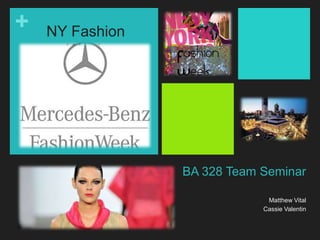 BA 328 Team Seminar Matthew Vital Cassie Valentin NY Fashion Week 