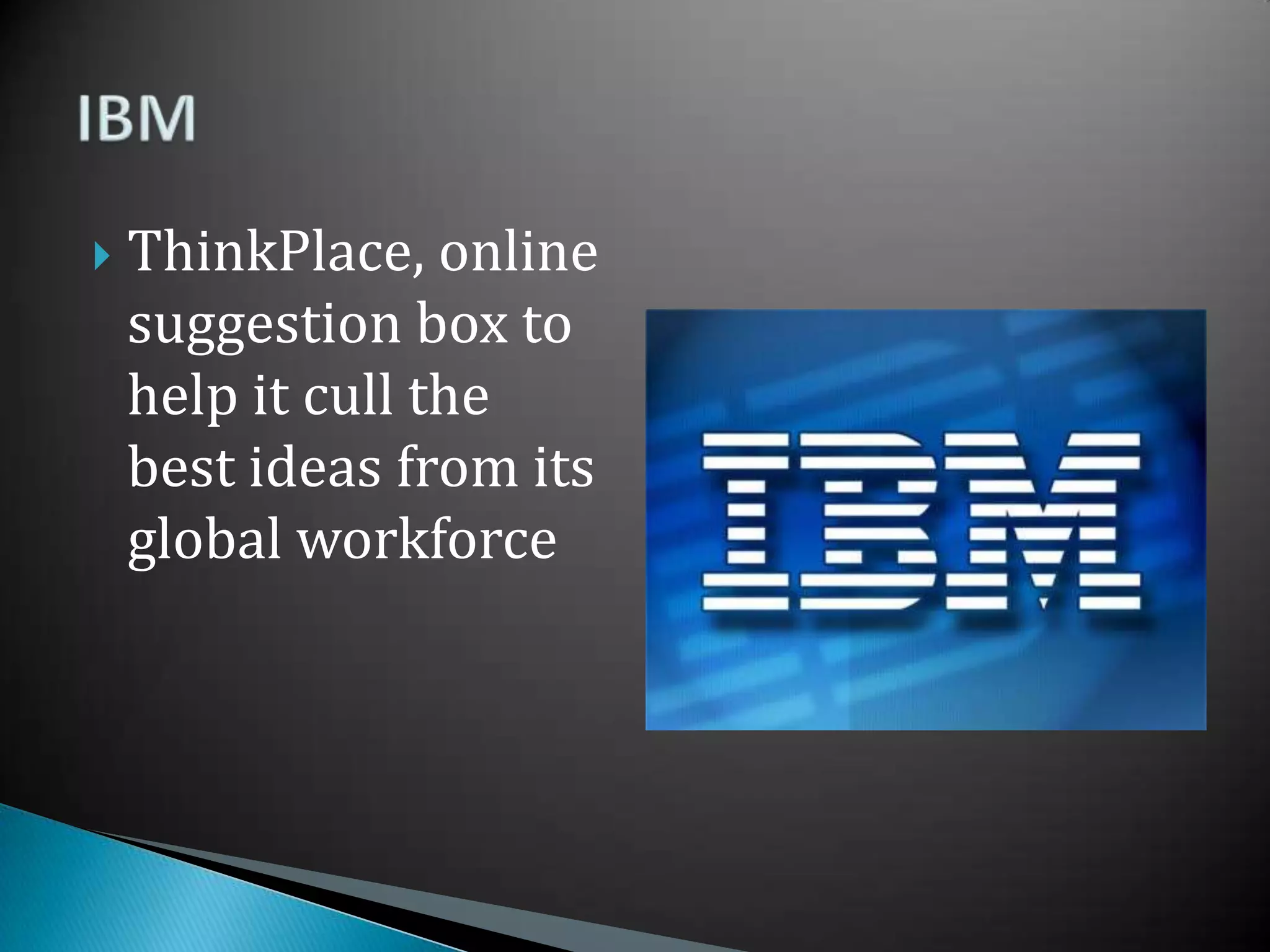 ThinkPlace, online suggestion box to help it cull the best ideas from its global workforceIBM