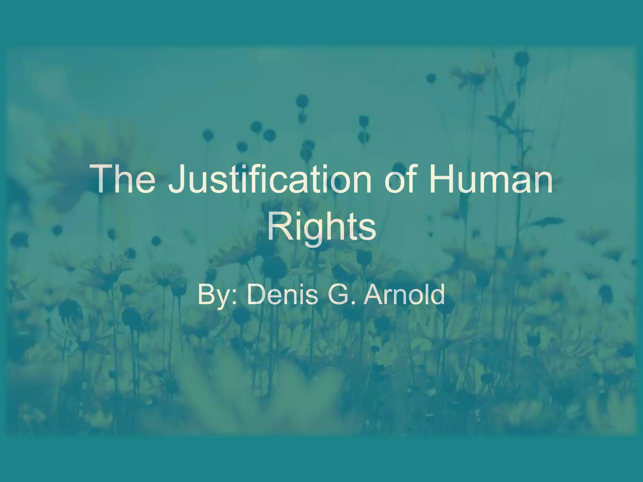 The Justification of Human RightsBy: Denis G. Arnold