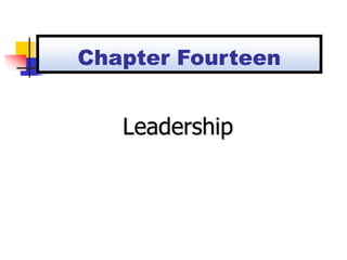 Leadership
Chapter Fourteen
 
