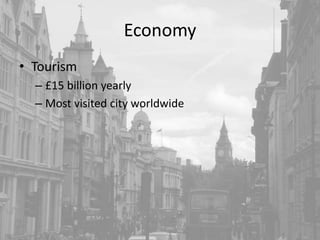 GeographyLondon covers an area of 1,579 square kilometersClimate:Temperate marine climateCity rarely sees extremely high or low tempsReceives only an average of 1468 hr of sun/yearSpring: Mild days and Cool evenings