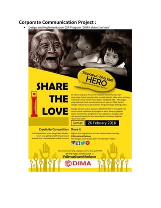 Corporate Communication Project :
 Design and implementation CSR Program ‘DIMA share the love’
 