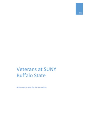 2016
Veterans at SUNY
Buffalo State
HEIDI LYNN OLSEN, SVA BSC VP LIAISON
 
