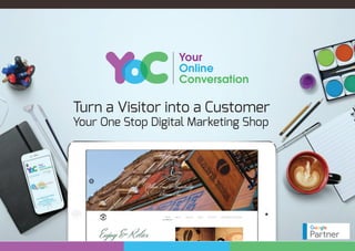 Turn a Visitor into a Customer
Your One Stop Digital Marketing Shop
 