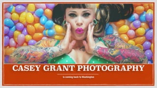 CASEY GRANT PHOTOGRAPHY
is coming back to Washington
 