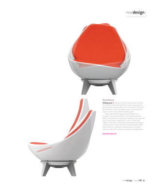 newdesign issue118 9
newdesign
Furniture
Holding sway | Global provider of educational furniture
KI used the London Design Festival as the opportunity to
give the Sway2 seating collection its UK launch. The chair’s
key innovation is the use of gyroscopic motion that self-
adjusts to the user’s preferred seating style.
Sway2, which when it was launched at NeoCon in
Chicago in June was the event’s ‘most tweeted product’,
offers true freedom of movement, allowing a user to gentle
rock front-to-back, swing side-to-side, or swivel 360
degrees. The chair’s rotationally moulded seat and base is
constructed of Linear Low Density Polyethylene (LLDPE),
one of the most commonly used and easily recyclable
plastics in the world, and post-consumer recycled plastic.
www.kieurope.com
 