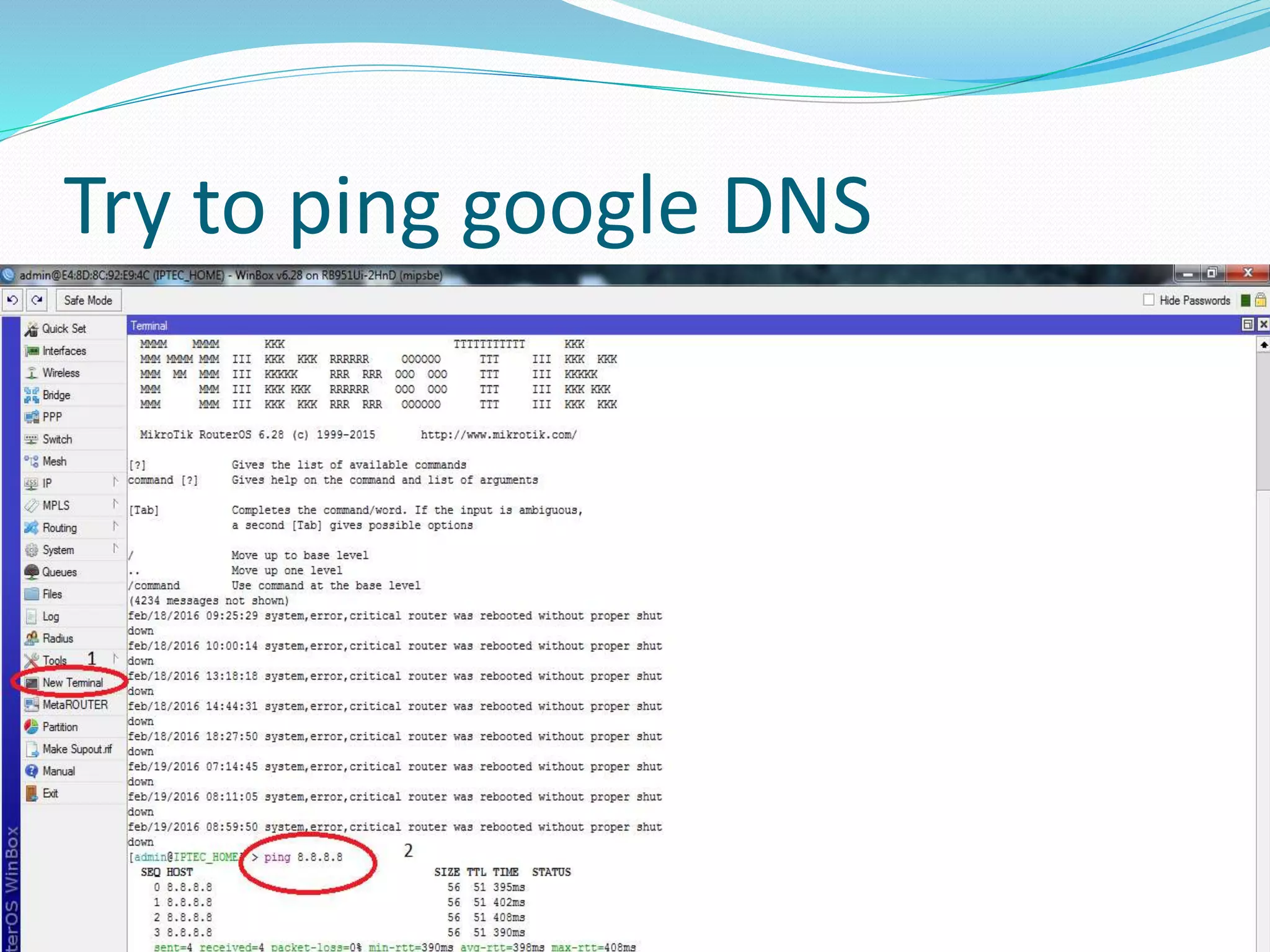 Try to ping google DNS
 