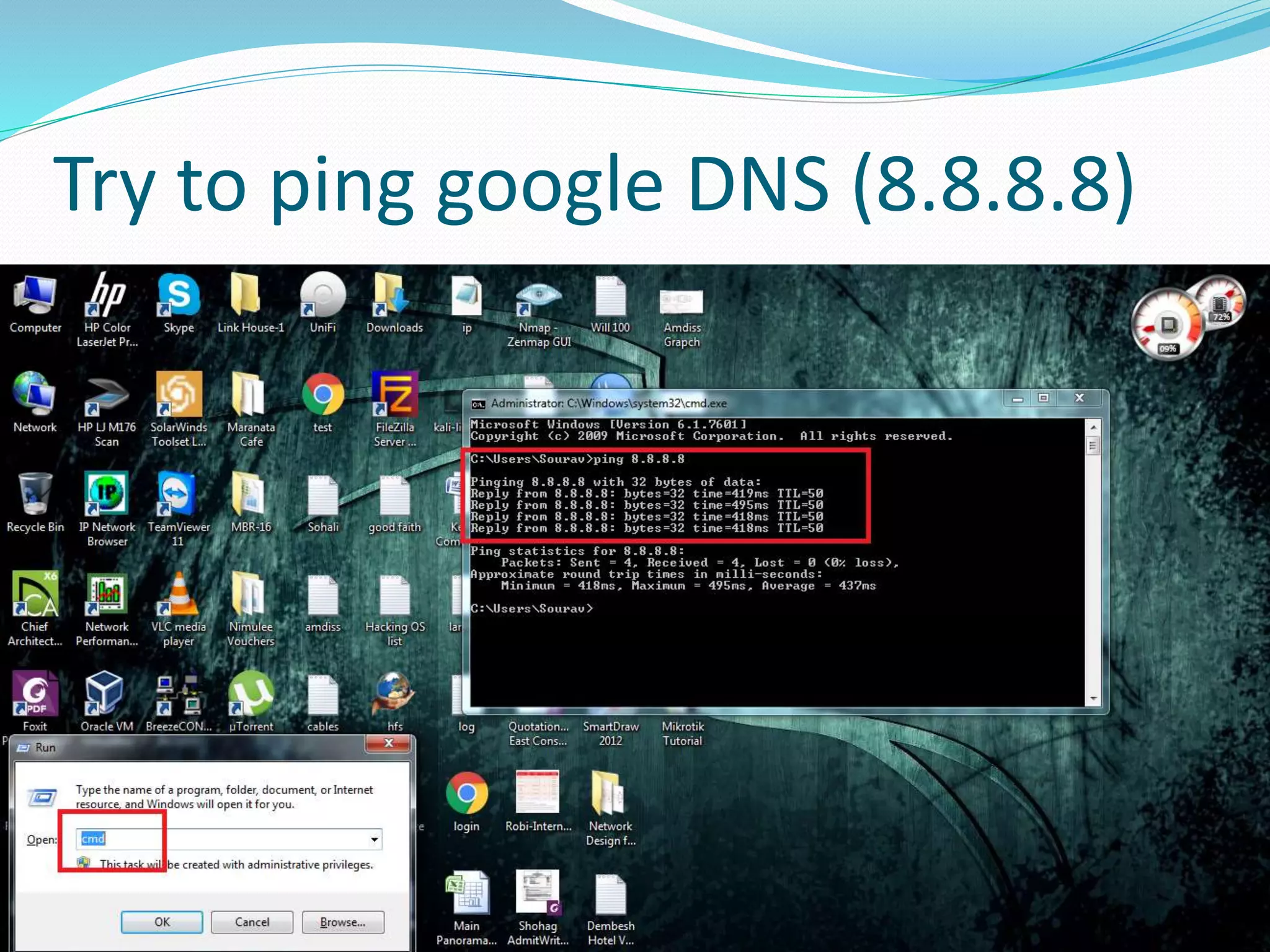 Try to ping google DNS (8.8.8.8)
 