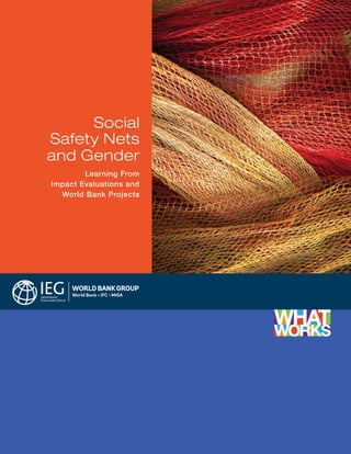 Social
Safety Nets
and Gender
Learning From
Impact Evaluations and
World Bank Projects
 