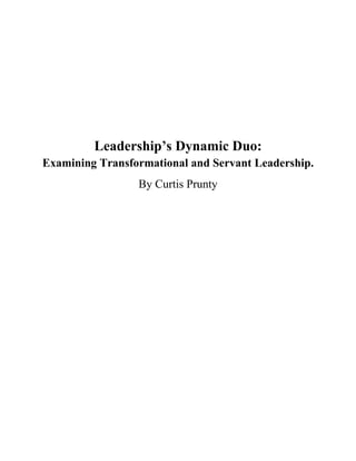 Leadership’s Dynamic Duo:
Examining Transformational and Servant Leadership.
By Curtis Prunty
 