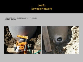 COLLECTION MANHOLES DRILLING FOR U-PVC HOUSE CONNECTION PIPE  