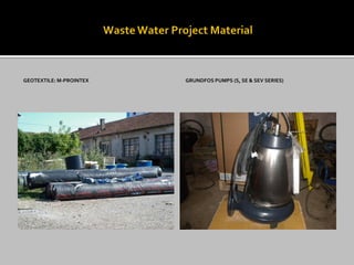 GEOTEXTILE: M-PROINTEX 
GRUNDFOS PUMPS (S, SE & SEV SERIES)  