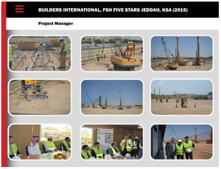 BUILDERS INTERNATIONAL, FSH FIVE STARS JEDDAH, KSA (2015)
Project Manager
 