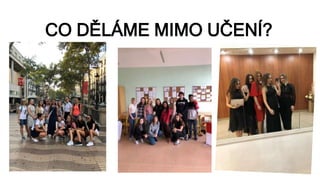 CO DĚLÁME MIMO UČENÍ?
 