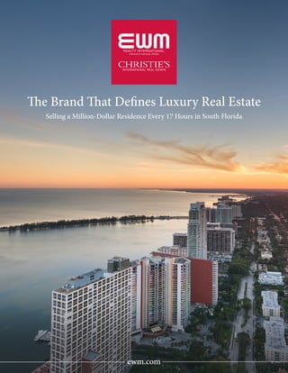 The Brand That Defines Luxury Real Estate
Selling a Million-Dollar Residence Every 17 Hours in South Florida
ewm.com
 